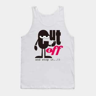 Wisdom Quote, Cut off and Stop it Tank Top